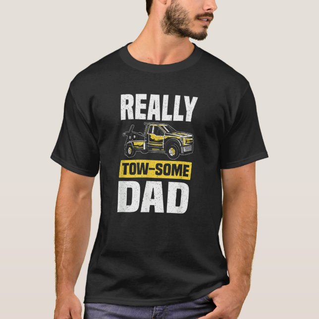 Tow Some Dad  Wrecker Tow Trucker Tow Truck Driver T-Shirt (Vorderseite)