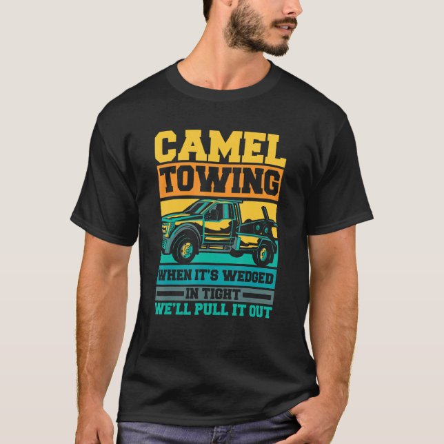 Tow Truck Camel towing when it's wedged T-Shirt (Vorderseite)