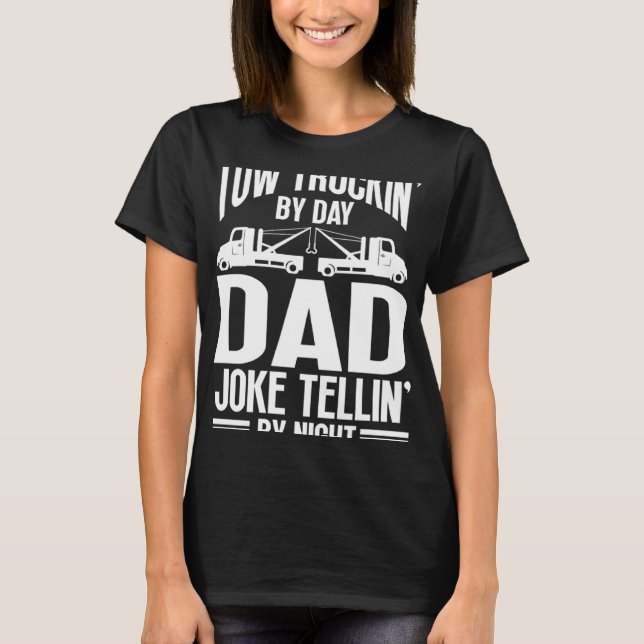 Tow Truck Driver Dad Trucker Joke T-Shirt (Vorderseite)