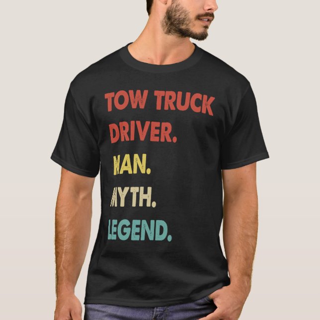 Tow Truck Driver Man Myth Legend  1 T-Shirt (Vorderseite)