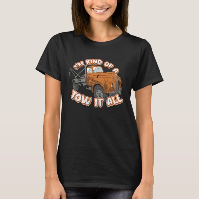 Tow Truck Driver Tow Trucker Pun I'm Kind Of A Tow T-Shirt (Vorderseite)