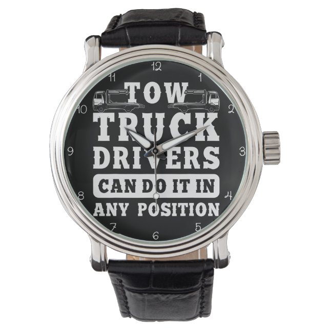 Tow Truck Drivers: Any Position Possible Armbanduhr (Vorderseite)
