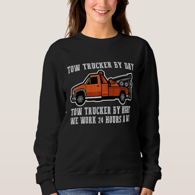 Tow Trucker by day  Tow trucker by night 5 Sweatshirt (Vorderseite)