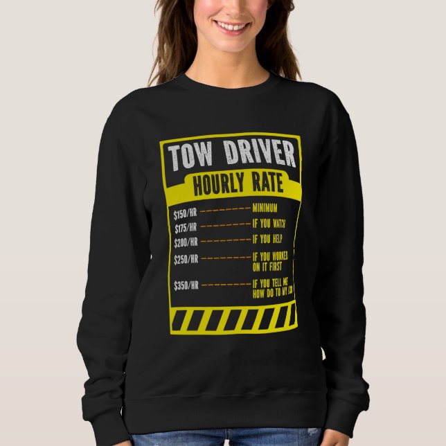 Tow Trucker Operator  Tow Truck Driver Hourly Rate Sweatshirt (Vorderseite)