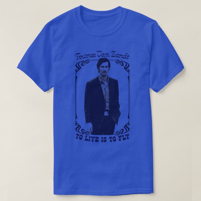 Townes Van Zandt zu leben ist zu fliegen T-Shirt (Design vorne)