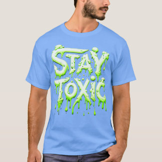 toxisch bleibe T-Shirt