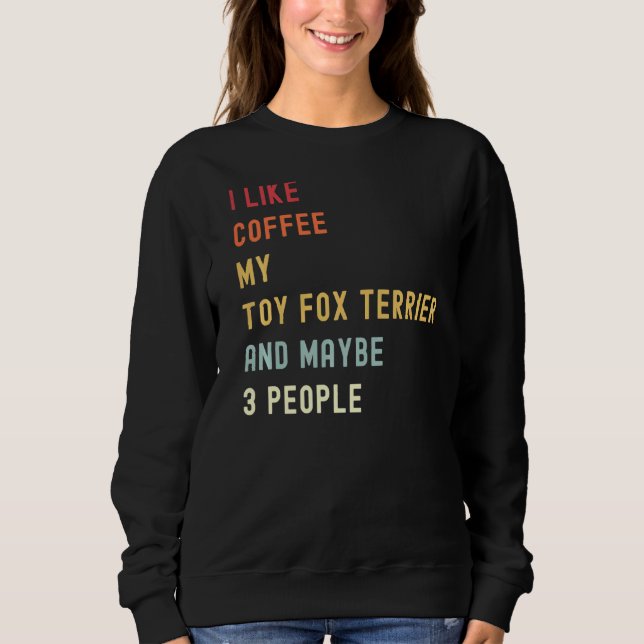 Toy Fox Terrier Retro Hund und Kaffee Sweatshirt (Vorderseite)