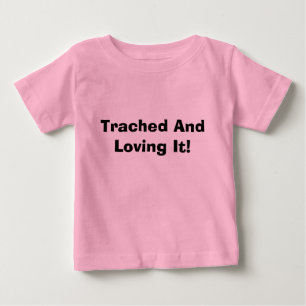 Trached und Lieben es! Baby T-shirt