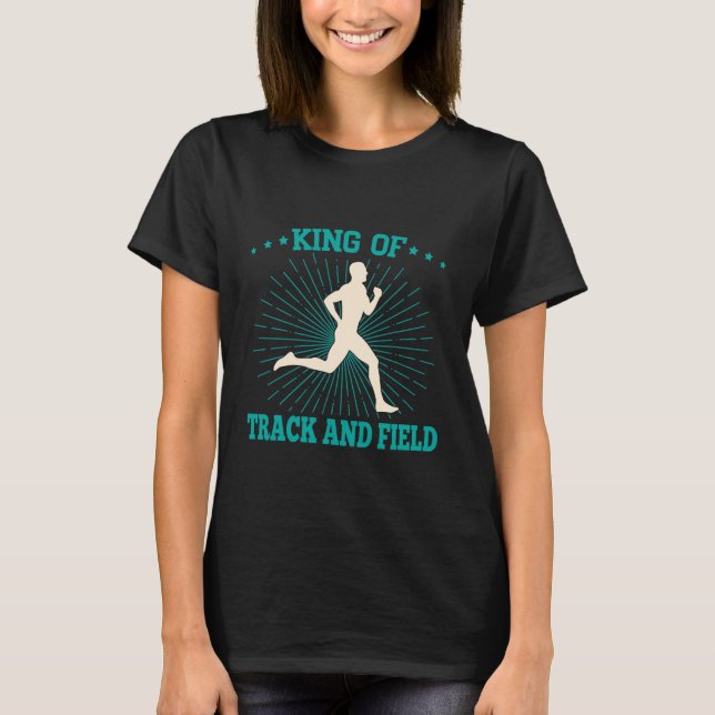 Track And Field Athletes King Of Track & Field Ath T-Shirt (Vorderseite)