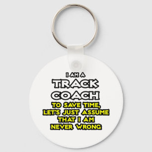 Track Coach...Nehmen Sie an, ich habe nie Unrecht Schlüsselanhänger