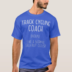 Track Cycling Coach Definition Sonniges Radrennen T-Shirt