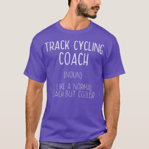 Track Cycling Coach Definition Sonniges Radrennen T-Shirt
