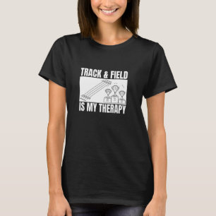 Track & Field ist meine Therapie auf sonnigen Spur T-Shirt