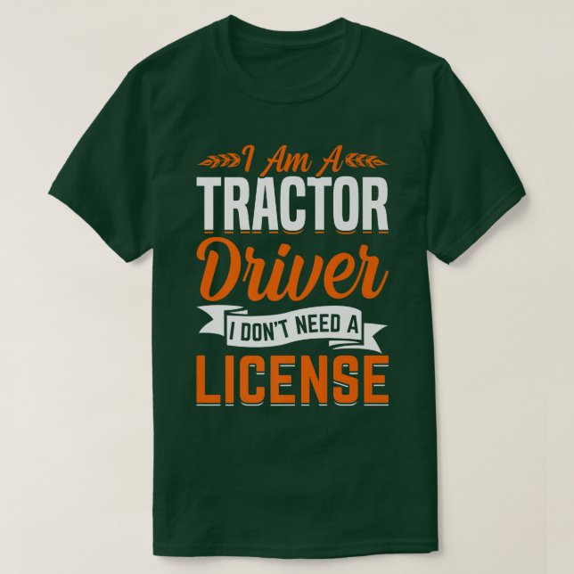 Tractor Driver Don't Need License Fun Farming Farm T-Shirt (Design vorne)
