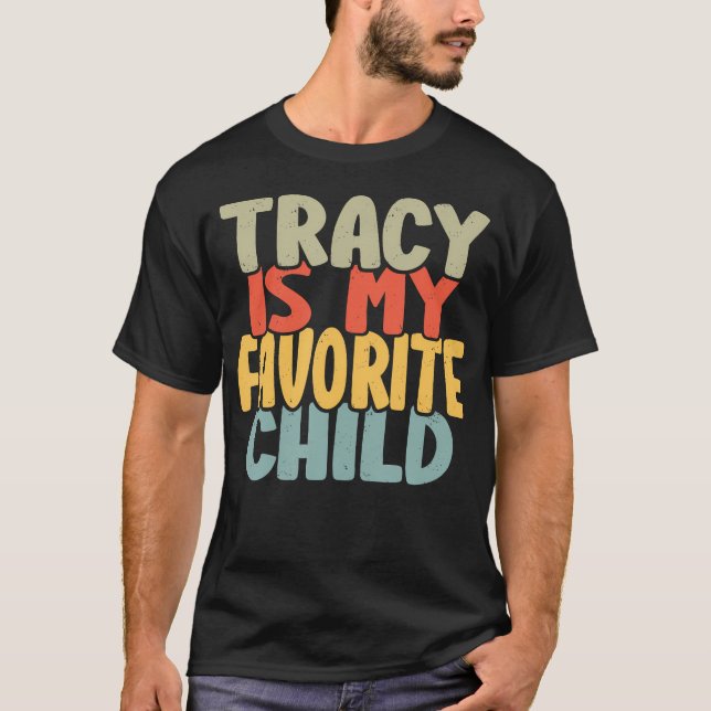 Tracy Is My Favorite Child Funny Shirt From Tracy (Vorderseite)