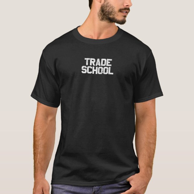Trade School Funny Blue Collar Uni Prem T-Shirt (Vorderseite)