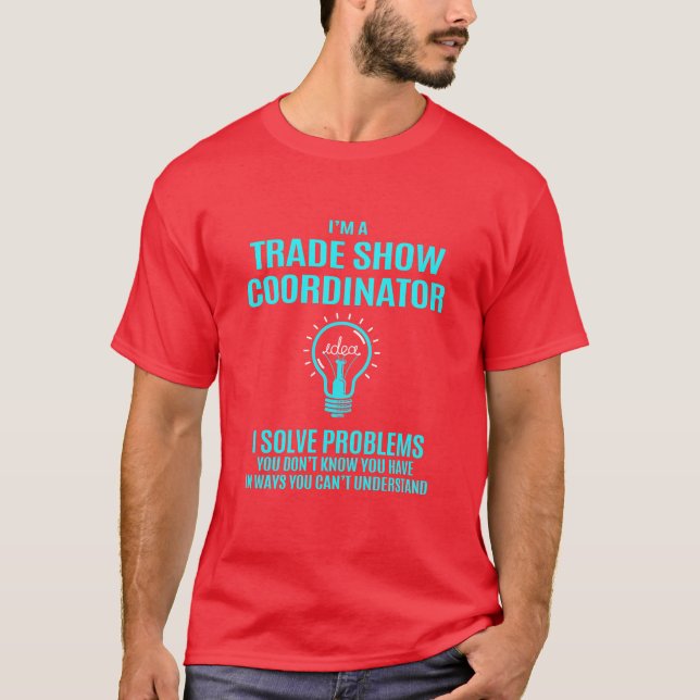 Trade Show Coordinator I Solve Problems T-Shirt (Vorderseite)