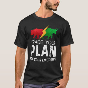 Trade Your Plan Not Your Emotions Trader Investor T-Shirt