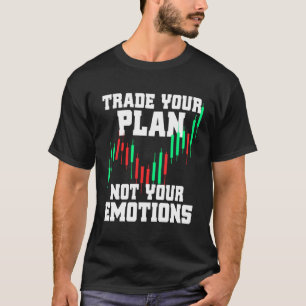 Traden Sie Ihren Plan nicht Ihre Emotionen Trading T-Shirt