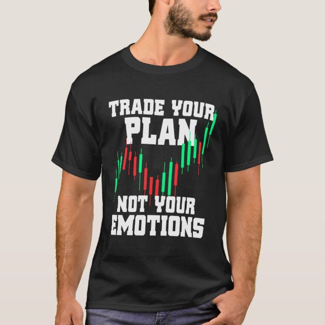 Traden Sie Ihren Plan nicht Ihre Emotionen Trading T-Shirt (Vorderseite)