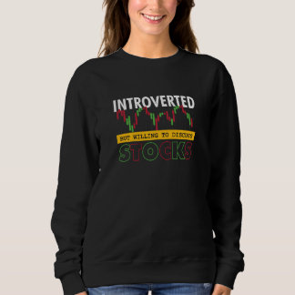 Trader Stock Market Introverted Willing To Discuss Sweatshirt