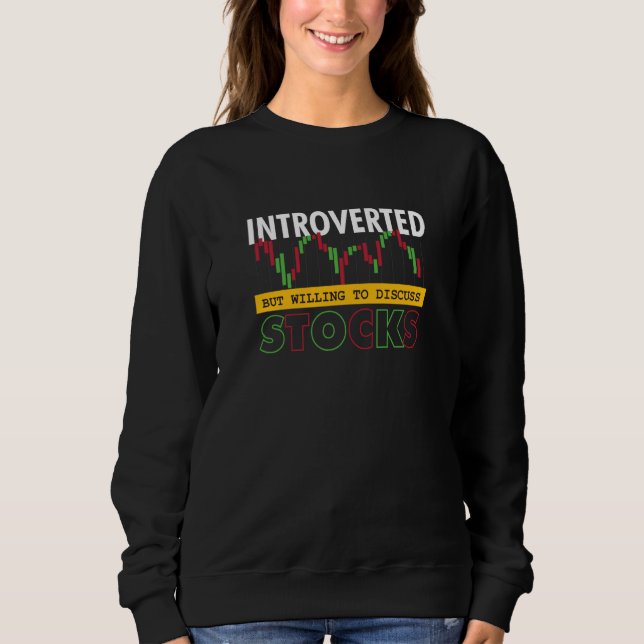 Trader Stock Market Introverted Willing To Discuss Sweatshirt (Vorderseite)