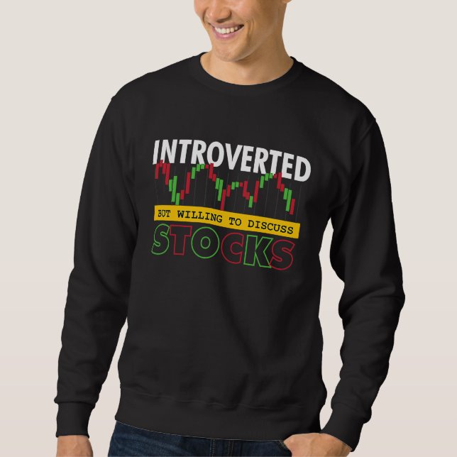 Trader Stock Market Introverted Willing To Discuss Sweatshirt (Vorderseite)