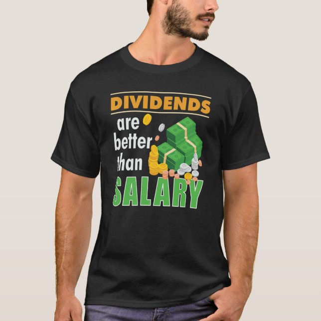 Trader Stock Market Trading Dividends Are Better T T-Shirt (Vorderseite)