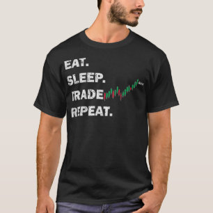 Trader Theme Shirt essen Schlafen Handel Wiederhol