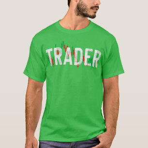 Trading Day Trading Daytrader Stock Shares Forex T-Shirt