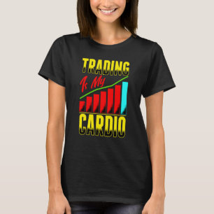 Trading ist mein Cardio-Tag Händler Aktien Vorne T-Shirt