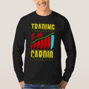 Trading ist mein Cardio-Tag Händler Aktienhandel D T-Shirt