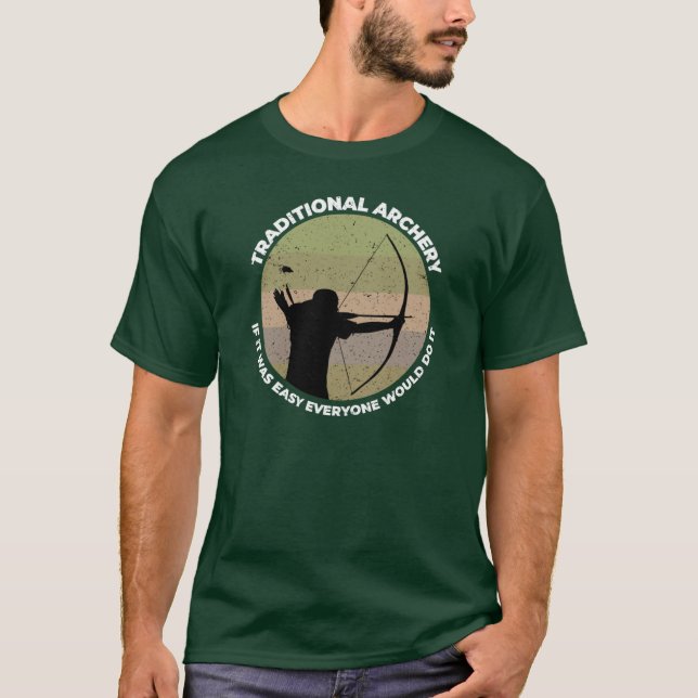 Traditional Archery If It Was Easy Everyone Would  T-Shirt (Vorderseite)