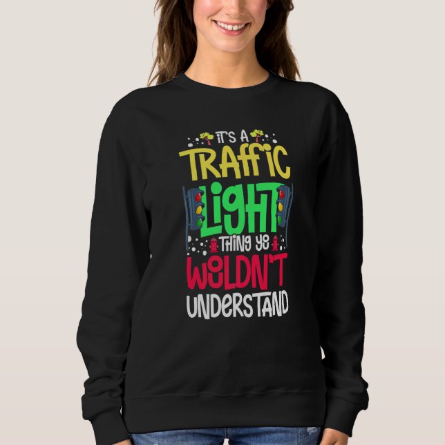 Traffic Light Sign Green Yellow Red Stop Stoplight Sweatshirt (Vorderseite)