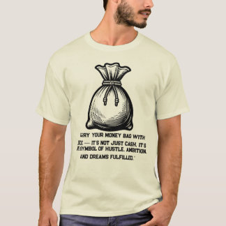 Trag deine Geldtasche mit Stolz T-Shirt