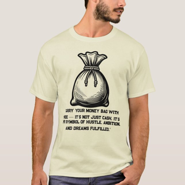 Trag deine Geldtasche mit Stolz T-Shirt (Vorderseite)