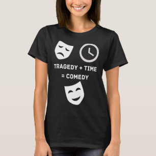 Tragedy + Time Comedy Funny Theater Nerd Mas T-Shirt