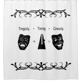 Tragedy + Timing Equals Comedy Theater Duschvorhang