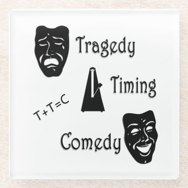 Tragedy + Timing Equals Comedy Theater Glasuntersetzer (Vorderseite)