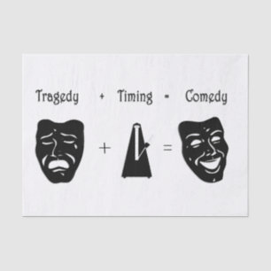 Tragedy + Timing Equals Comedy Theater Seidenpapier