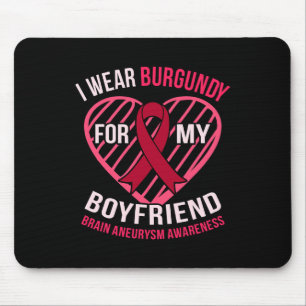 Tragen Sie Burgund für Boyfriend Brain Aneurysm Aw Mousepad