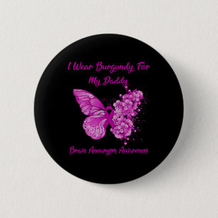 Tragen Sie Burgund für meine Daddy Brain Aneurysm  Button