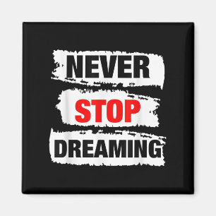 Tragen Sie Cool nie aufhören Dreaming-Zitate Novel Magnet