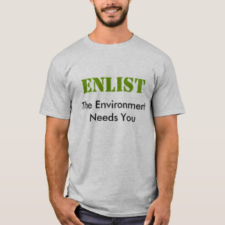 Tragen Sie ein - die Umwelt benötigt Sie T - Shirt