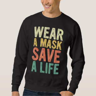 Tragen Sie eine Maske Rettete ein Leben für Bewuss Sweatshirt