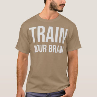 Tragen Sie Ihre Gehirnwachstumsmindset Motivation  T-Shirt