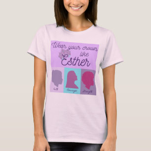 Tragen Sie Ihre Krone wie Esther T-Shirt