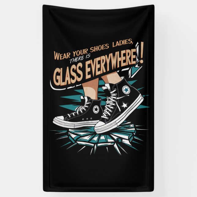 Tragen Sie Ihre Schuhe Ladys Es gibt überall Glas Banner (Vertikal)
