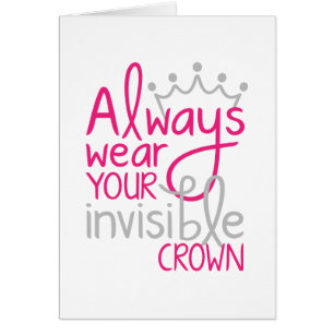 Tragen Sie immer Ihre unsichtbare Krone