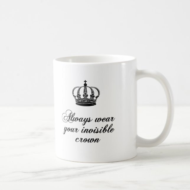 Tragen Sie immer Ihre unsichtbare Krone, Tasse (Rechts)